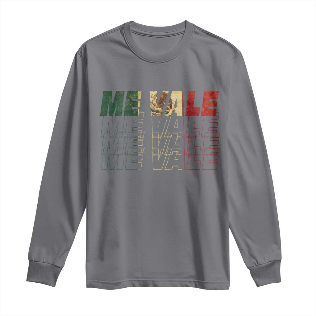 Me Vale Mexican Flag Long Sleeve Shirt Sarcastic Saying Latino Spanish Slang