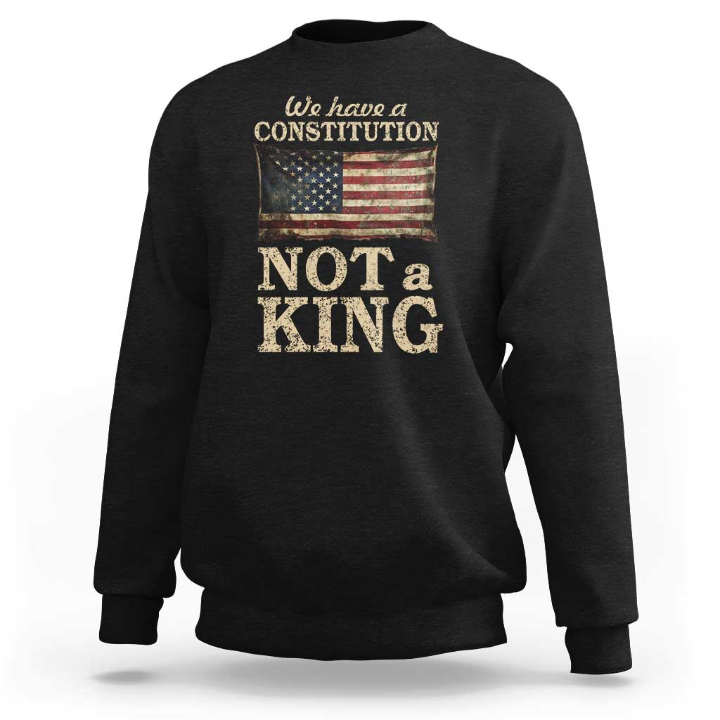 We Have A Constitution Not A King Sweatshirt Retro Social Justice American Flag - Wonder Print Shop