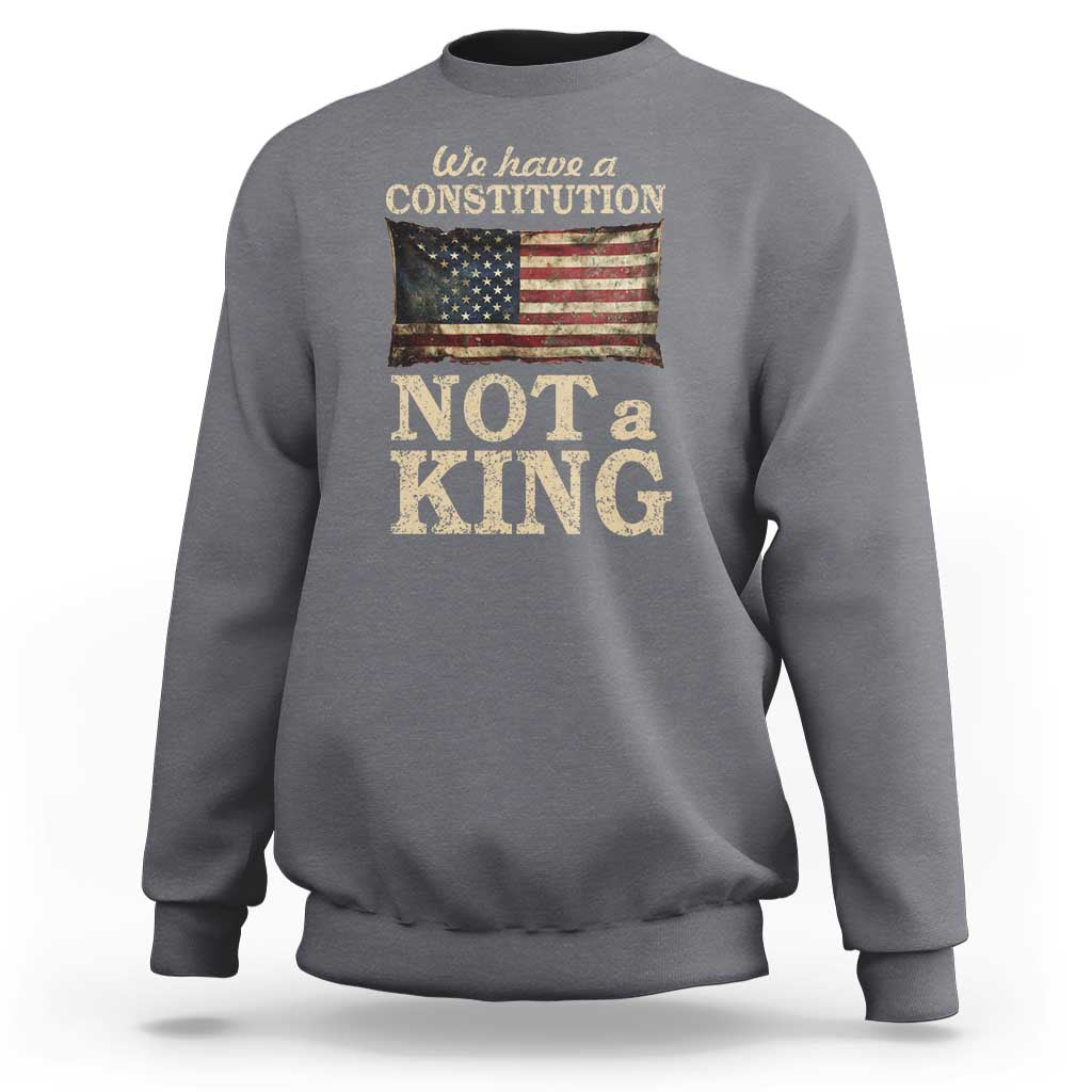 We Have A Constitution Not A King Sweatshirt Retro Social Justice American Flag - Wonder Print Shop