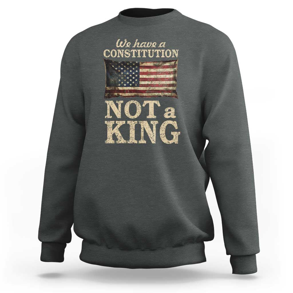 We Have A Constitution Not A King Sweatshirt Retro Social Justice American Flag - Wonder Print Shop