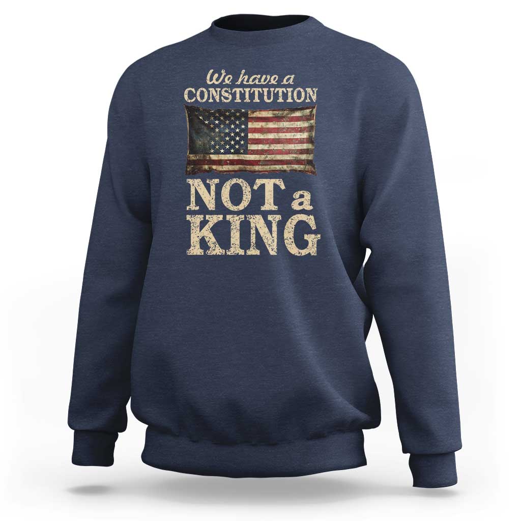 We Have A Constitution Not A King Sweatshirt Retro Social Justice American Flag - Wonder Print Shop