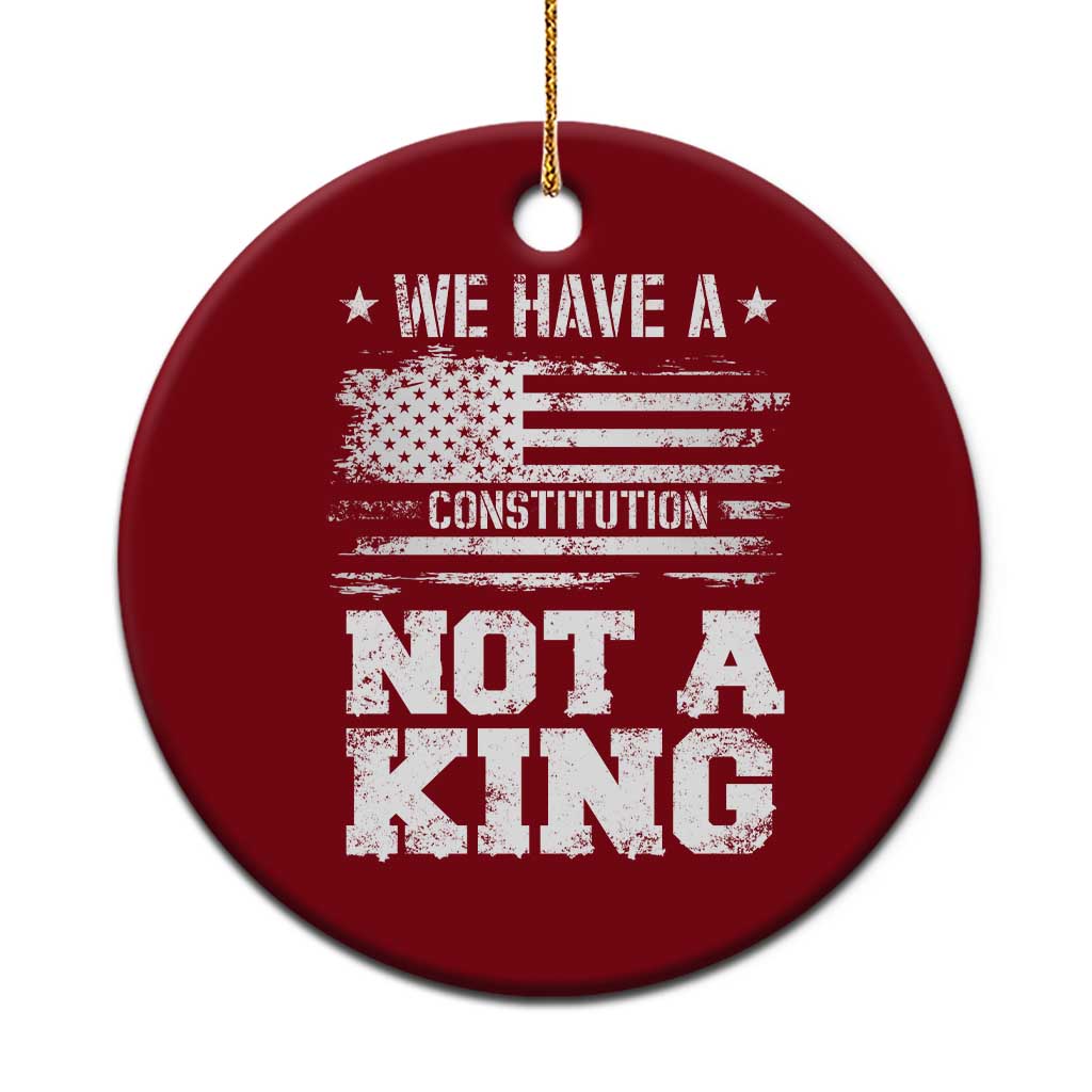 No Kings in America Ceramic Ornament We Have A Constitution Not A King Resist US Flag - Wonder Print Shop