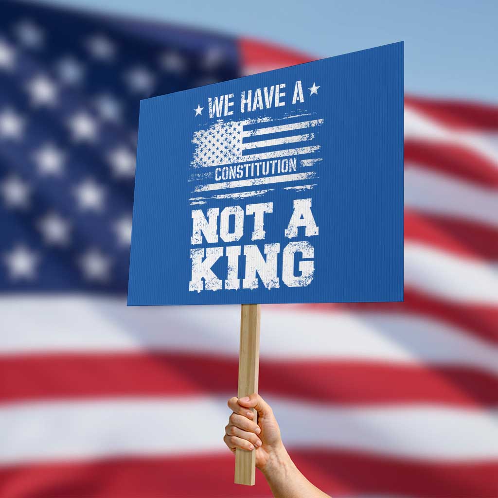 No Kings in America Protest Sign We Have A Constitution Not A King Resist US Flag - Wonder Print Shop