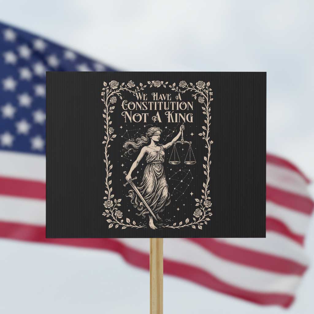 No Kings in America Protest Sign We Have A Constitution Not A King Resist - Wonder Print Shop