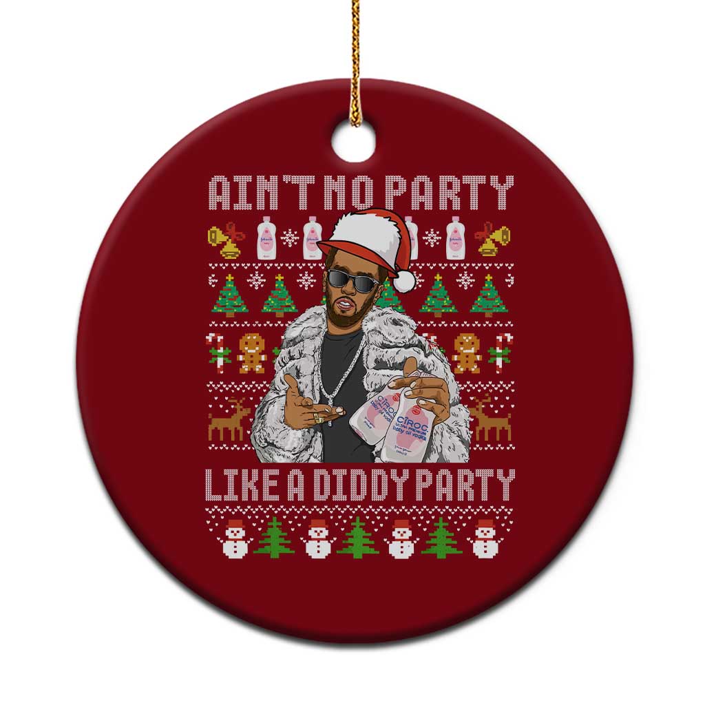 Funny Xmas Diddy Ceramic Ornament Aint No Party Like A Diddy Party Baby Oil Ugly Xmas - Wonder Print Shop