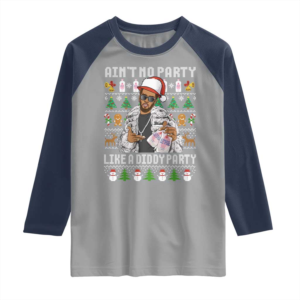 Funny Christmas Diddy Raglan Shirt Aint No Party Like A Diddy Party Baby Oil Ugly Xmas - Wonder Print Shop