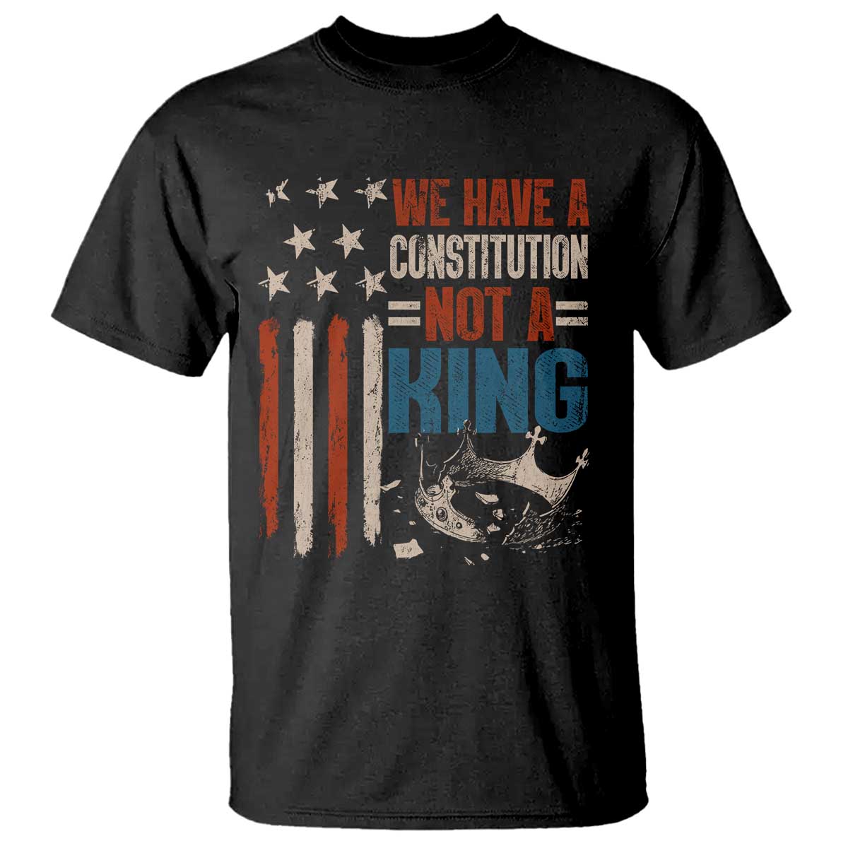 No Kings Protest T Shirt We Have A Constitution Not A King American Flag - Wonder Print Shop