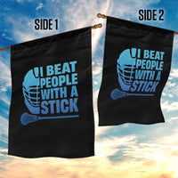 Funny Lacrosse Player Garden Flag I Beat People With A Stick Funny Saying - Wonder Print Shop
