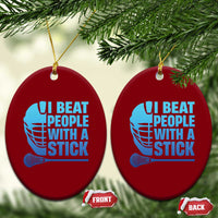 Funny Lacrosse Player Ceramic Ornament I Beat People With A Stick Funny Saying - Wonder Print Shop