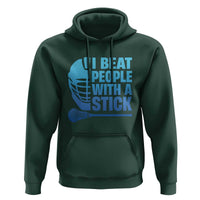 Funny Lacrosse Player Hoodie I Beat People With A Stick Funny Saying - Wonder Print Shop