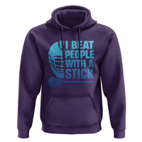 Funny Lacrosse Player Hoodie I Beat People With A Stick Funny Saying - Wonder Print Shop