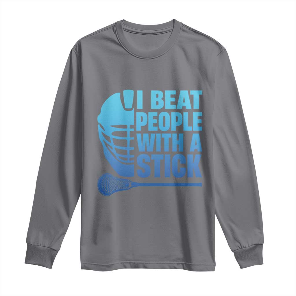 Funny Lacrosse Player Long Sleeve Shirt I Beat People With A Stick Funny Saying - Wonder Print Shop