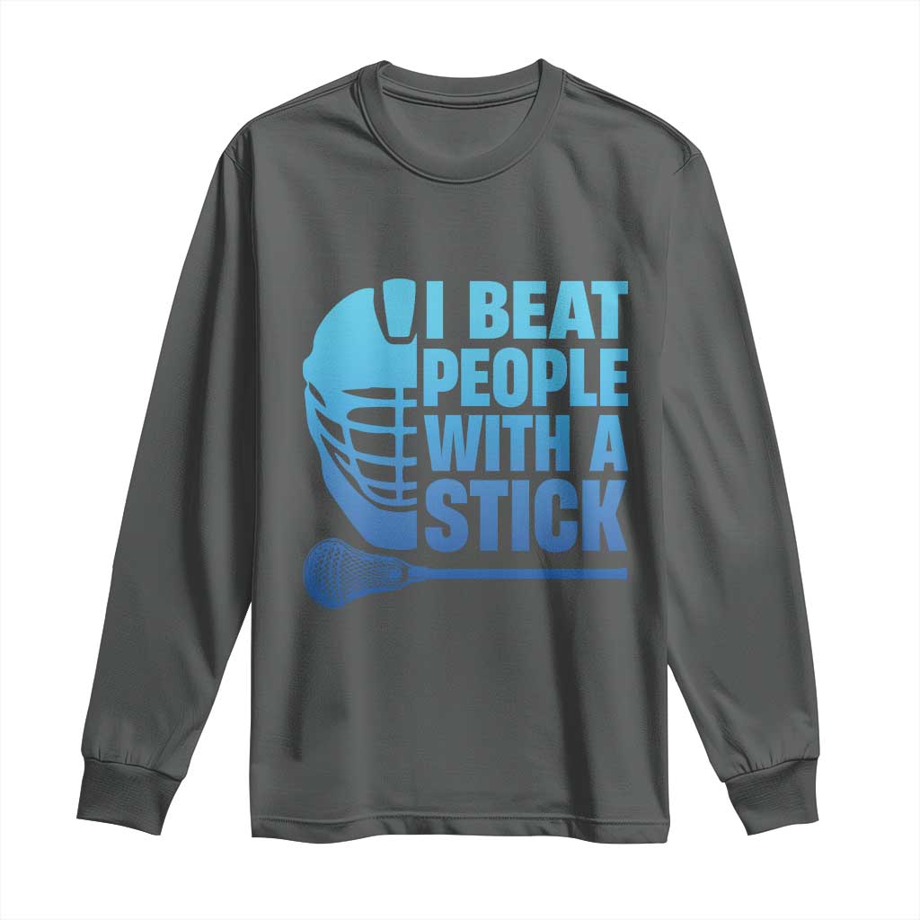 Funny Lacrosse Player Long Sleeve Shirt I Beat People With A Stick Funny Saying - Wonder Print Shop