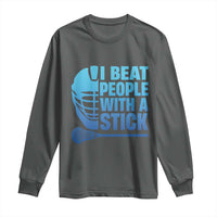Funny Lacrosse Player Long Sleeve Shirt I Beat People With A Stick Funny Saying - Wonder Print Shop