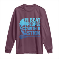 Funny Lacrosse Player Long Sleeve Shirt I Beat People With A Stick Funny Saying - Wonder Print Shop