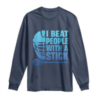 Funny Lacrosse Player Long Sleeve Shirt I Beat People With A Stick Funny Saying - Wonder Print Shop