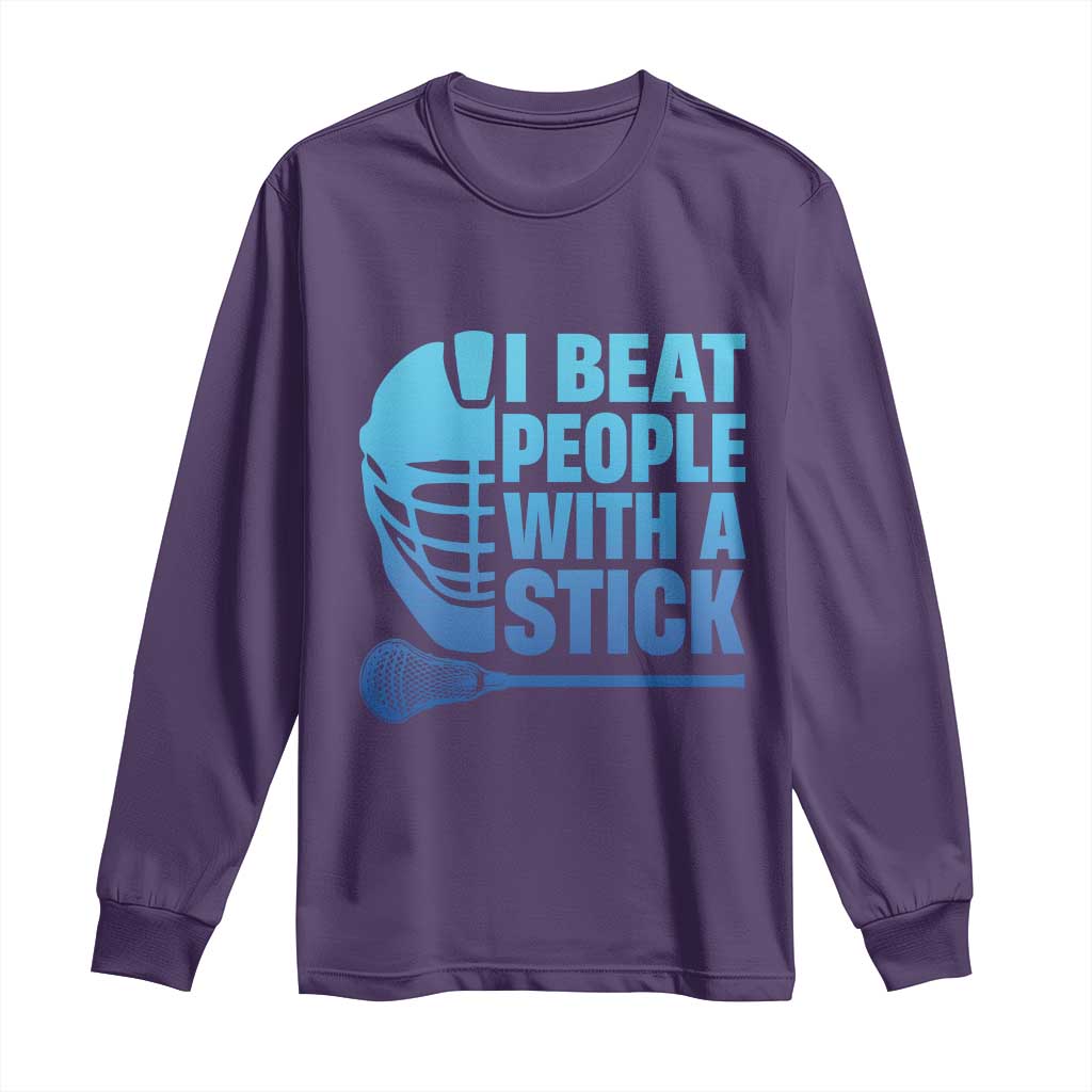 Funny Lacrosse Player Long Sleeve Shirt I Beat People With A Stick Funny Saying - Wonder Print Shop