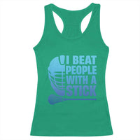 Funny Lacrosse Player Racerback Tank Top I Beat People With A Stick Funny Saying - Wonder Print Shop