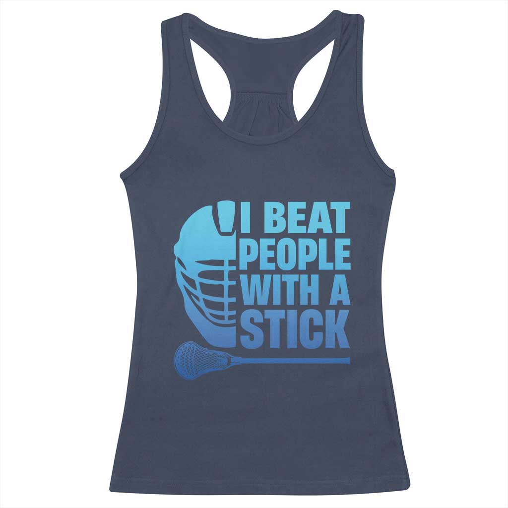 Funny Lacrosse Player Racerback Tank Top I Beat People With A Stick Funny Saying - Wonder Print Shop