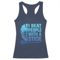 Funny Lacrosse Player Racerback Tank Top I Beat People With A Stick Funny Saying - Wonder Print Shop