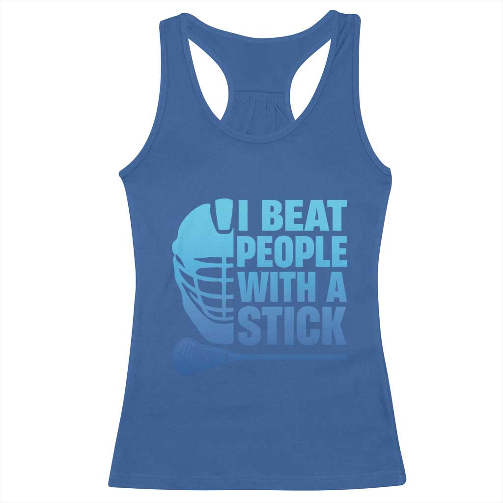 Funny Lacrosse Player Racerback Tank Top I Beat People With A Stick Funny Saying - Wonder Print Shop