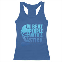 Funny Lacrosse Player Racerback Tank Top I Beat People With A Stick Funny Saying - Wonder Print Shop