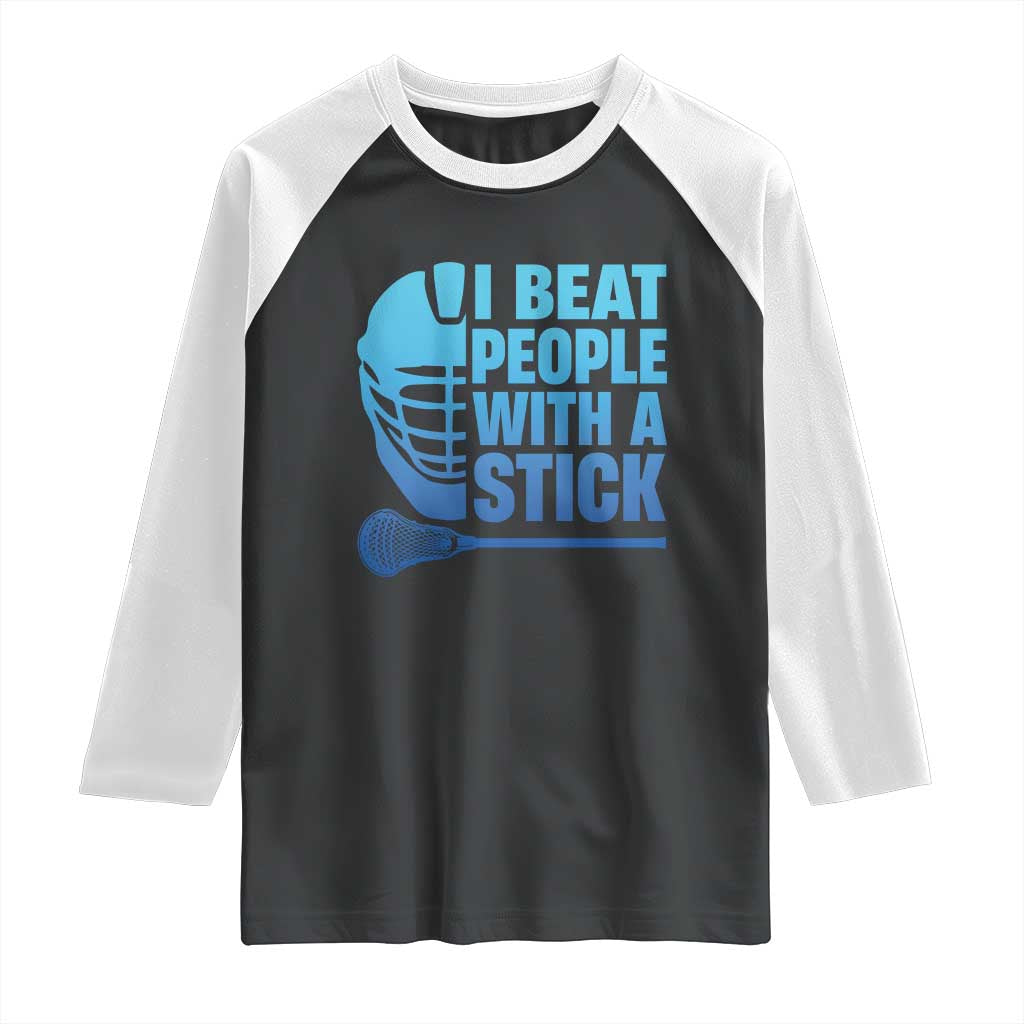 Funny Lacrosse Player Raglan Shirt I Beat People With A Stick Funny Saying - Wonder Print Shop