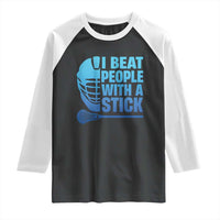 Funny Lacrosse Player Raglan Shirt I Beat People With A Stick Funny Saying - Wonder Print Shop
