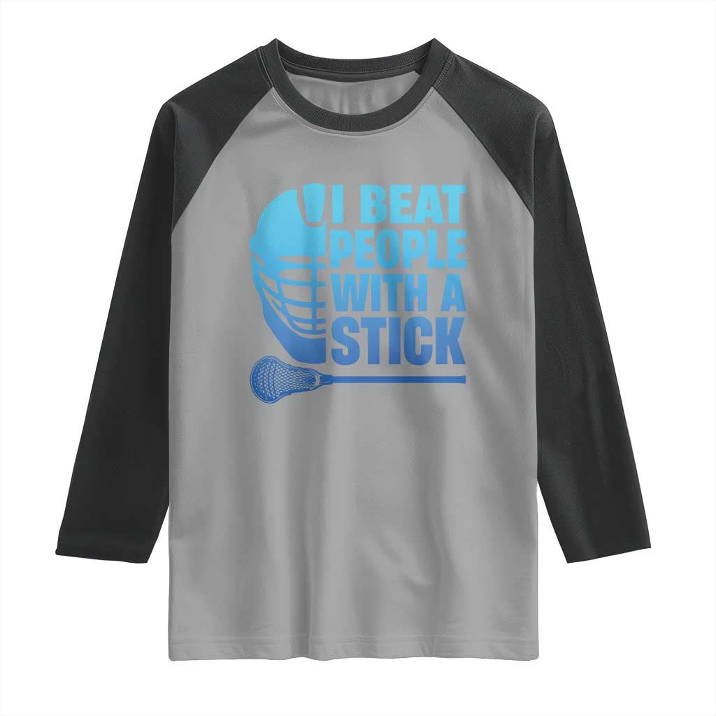 Funny Lacrosse Player Raglan Shirt I Beat People With A Stick Funny Saying - Wonder Print Shop