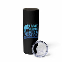 Funny Lacrosse Player Skinny Tumbler I Beat People With A Stick Funny Saying - Wonder Print Shop