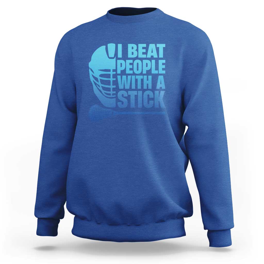 Funny Lacrosse Player Sweatshirt I Beat People With A Stick Funny Saying - Wonder Print Shop