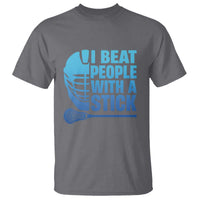 Funny Lacrosse Player T Shirt I Beat People With A Stick Funny Saying - Wonder Print Shop
