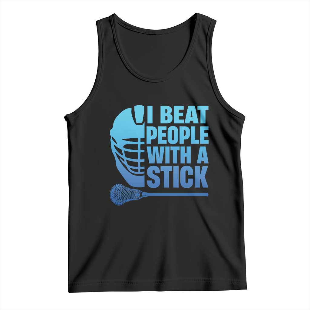 Funny Lacrosse Player Tank Top I Beat People With A Stick Funny Saying - Wonder Print Shop