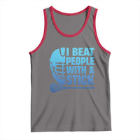 Funny Lacrosse Player Tank Top I Beat People With A Stick Funny Saying - Wonder Print Shop