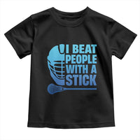 Funny Lacrosse Player Toddler T Shirt I Beat People With A Stick Funny Saying - Wonder Print Shop