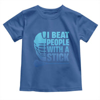 Funny Lacrosse Player Toddler T Shirt I Beat People With A Stick Funny Saying - Wonder Print Shop
