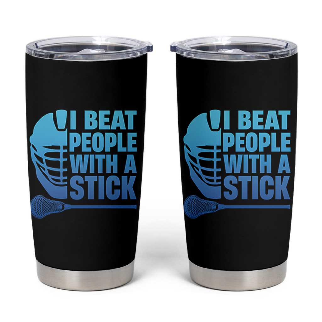 Funny Lacrosse Player Tumbler Cup I Beat People With A Stick Funny Saying - Wonder Print Shop