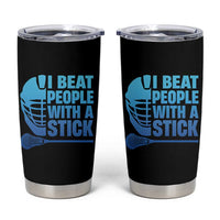 Funny Lacrosse Player Tumbler Cup I Beat People With A Stick Funny Saying - Wonder Print Shop