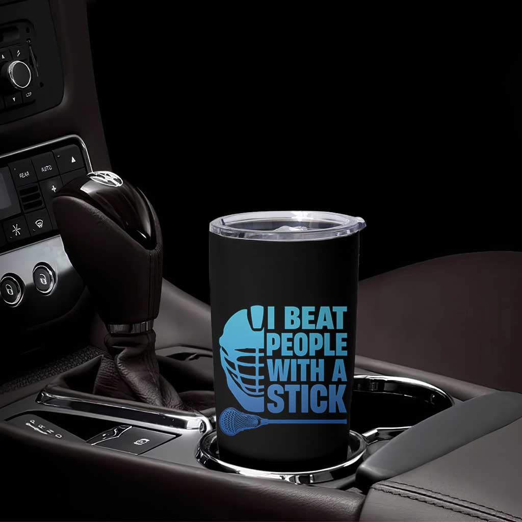 Funny Lacrosse Player Tumbler Cup I Beat People With A Stick Funny Saying - Wonder Print Shop
