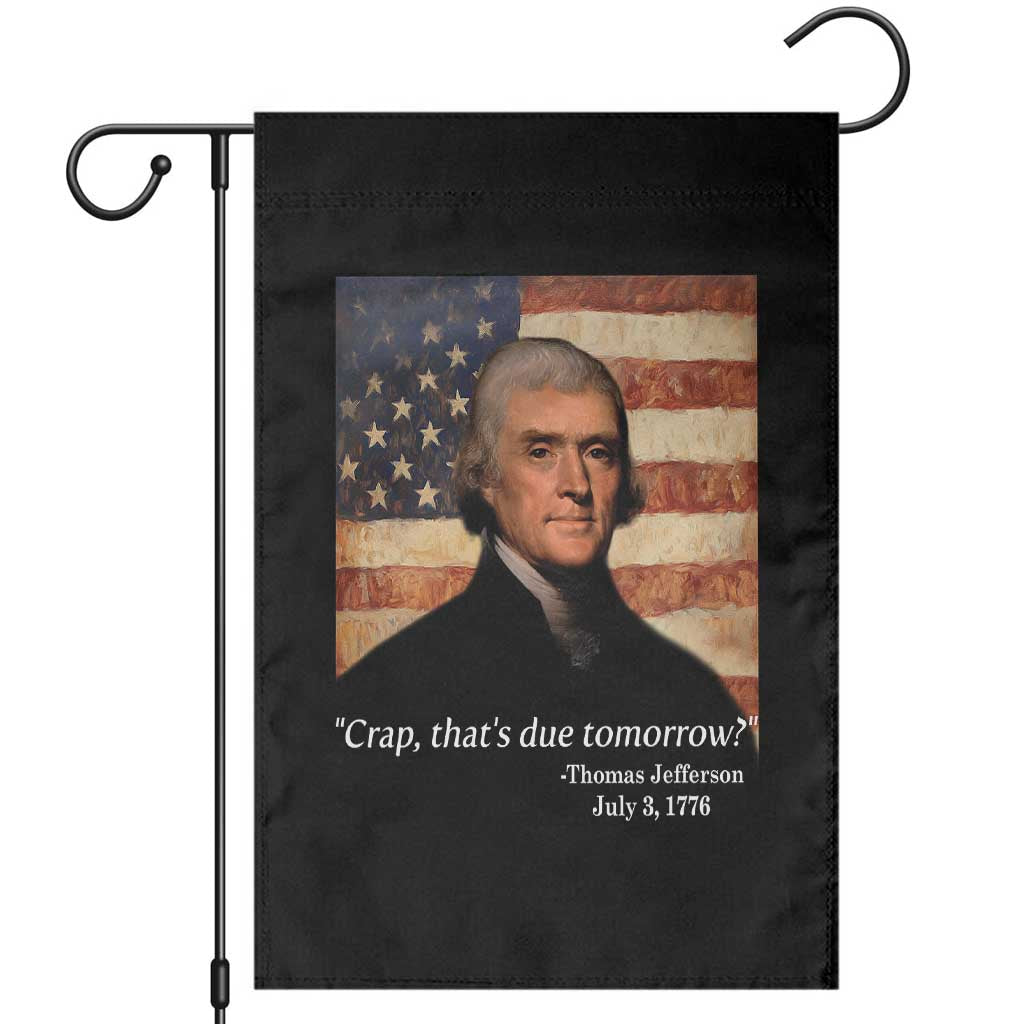 Funny 4th of July Garden Flag Thomas Jefferson That's Due Tomorrow? - Wonder Print Shop