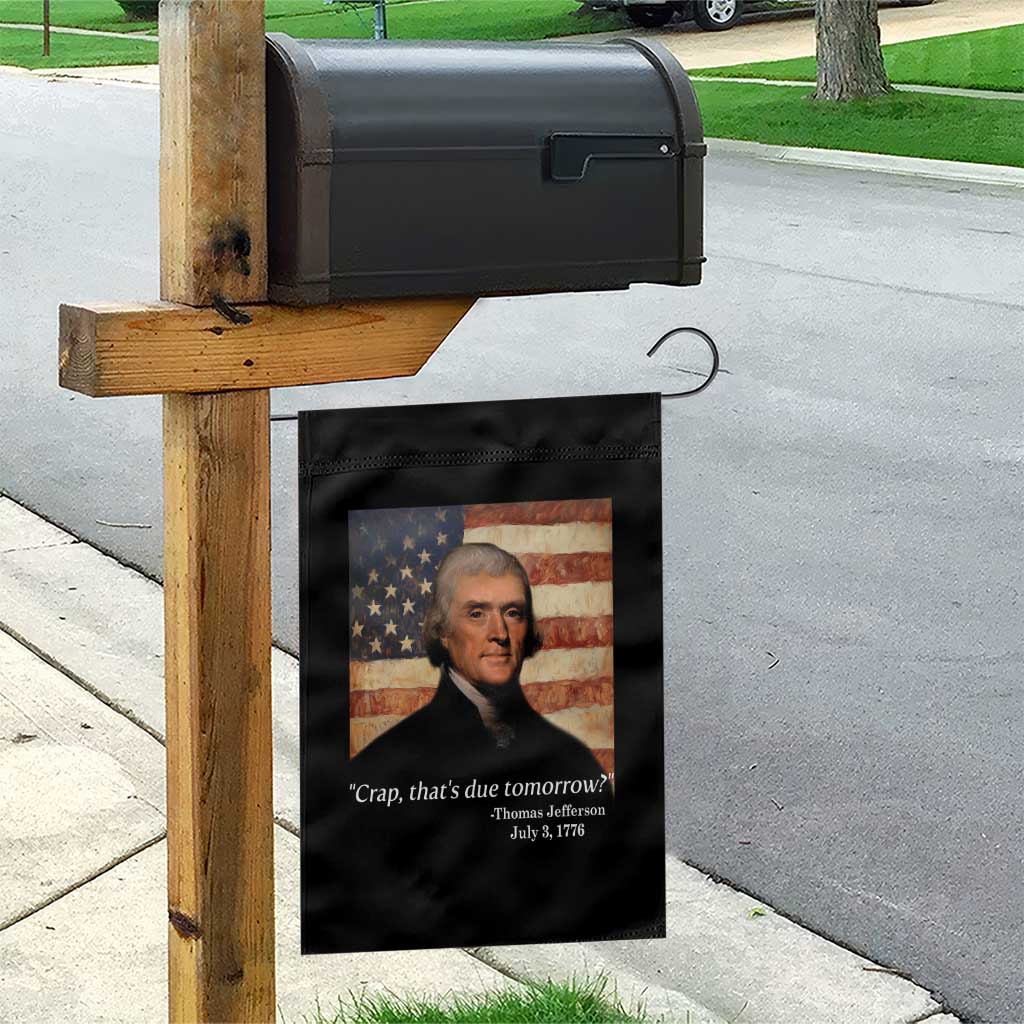 Funny 4th of July Garden Flag Thomas Jefferson That's Due Tomorrow? - Wonder Print Shop