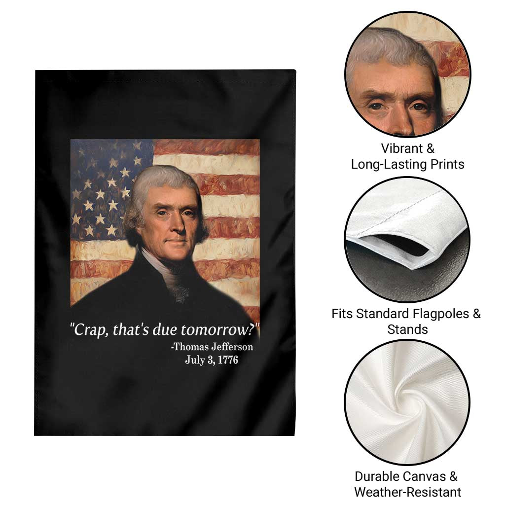 Funny 4th of July Garden Flag Thomas Jefferson That's Due Tomorrow? - Wonder Print Shop