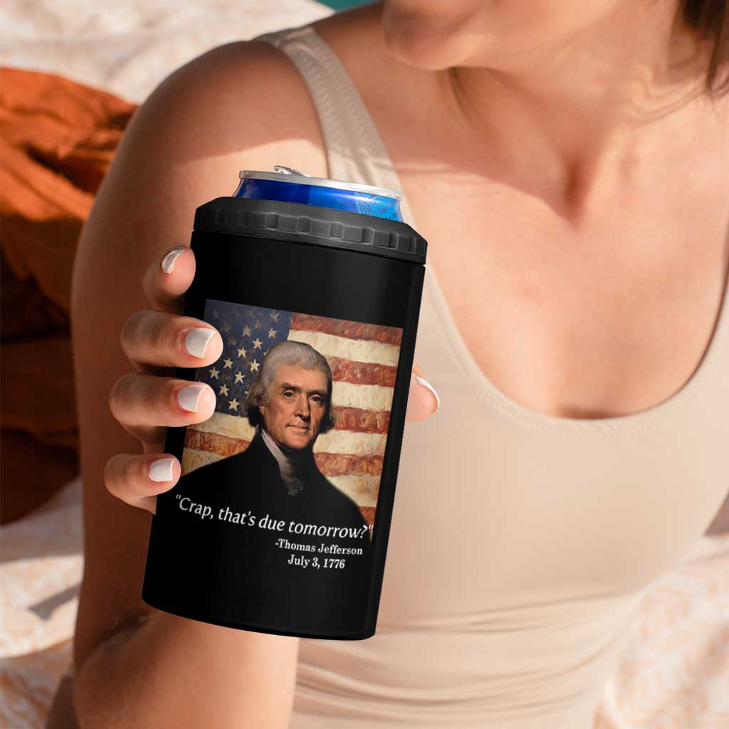 Funny 4th of July 4 in 1 Can Cooler Tumbler Thomas Jefferson That's Due Tomorrow? - Wonder Print Shop