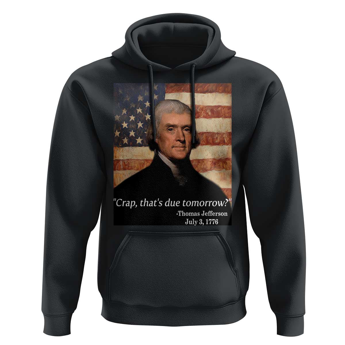 Funny 4th of July Hoodie Thomas Jefferson That's Due Tomorrow? - Wonder Print Shop