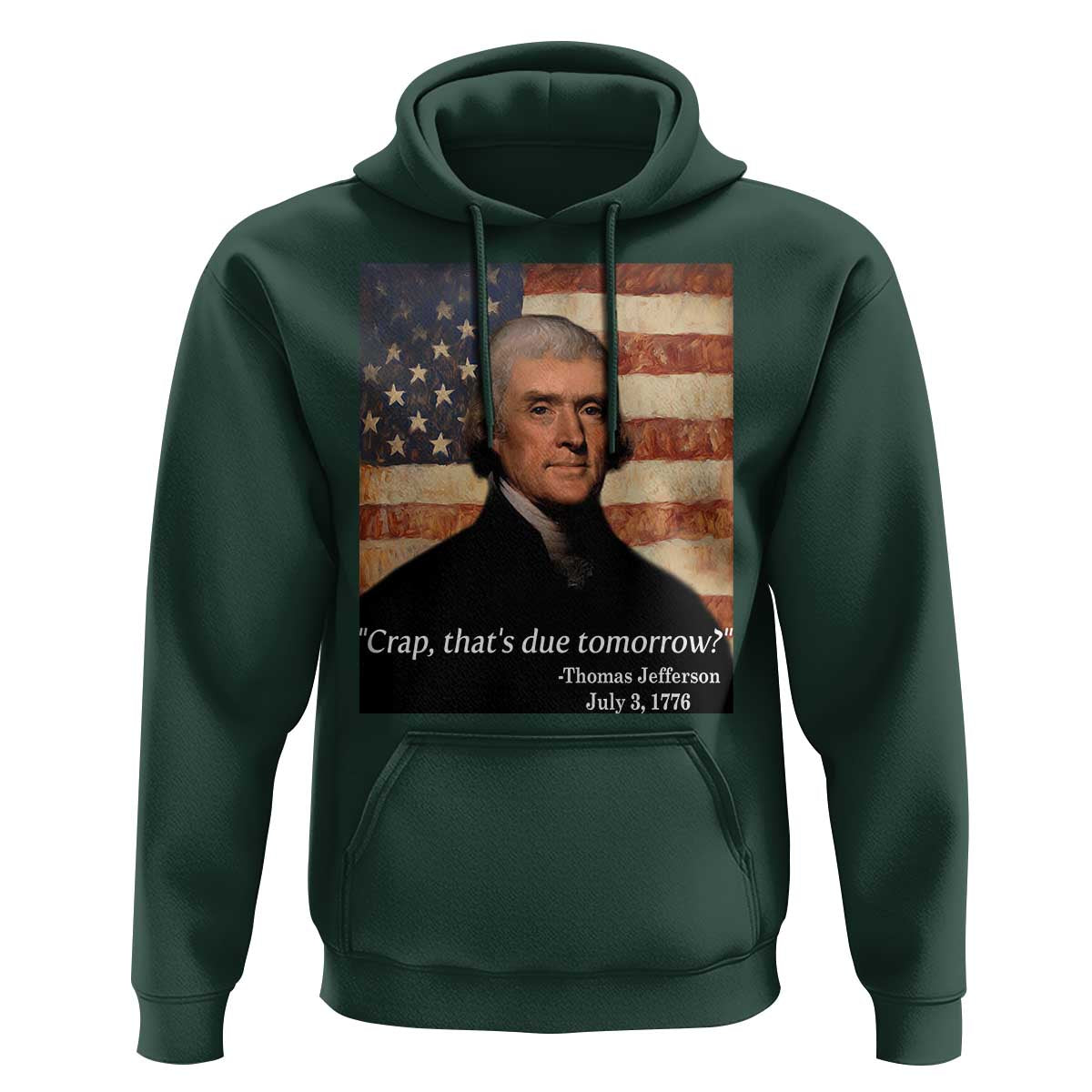 Funny 4th of July Hoodie Thomas Jefferson That's Due Tomorrow? - Wonder Print Shop