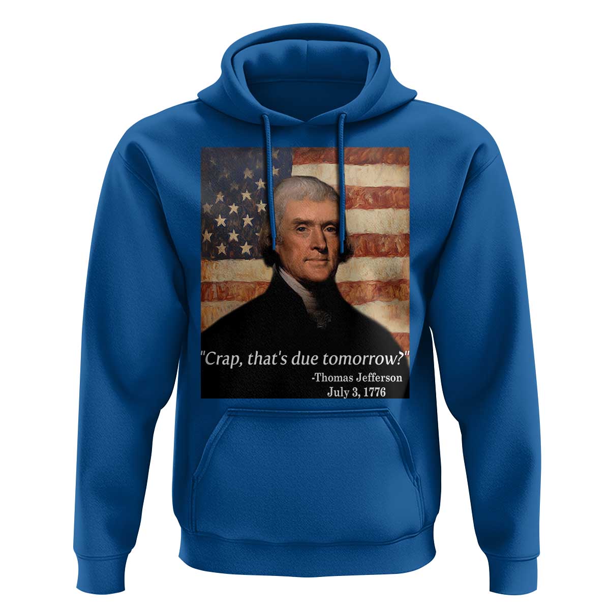 Funny 4th of July Hoodie Thomas Jefferson That's Due Tomorrow? - Wonder Print Shop