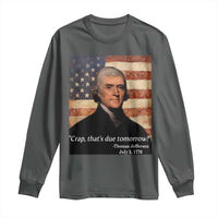 Funny 4th of July Long Sleeve Shirt Thomas Jefferson That's Due Tomorrow? - Wonder Print Shop