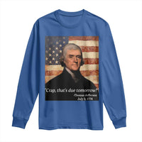 Funny 4th of July Long Sleeve Shirt Thomas Jefferson That's Due Tomorrow? - Wonder Print Shop