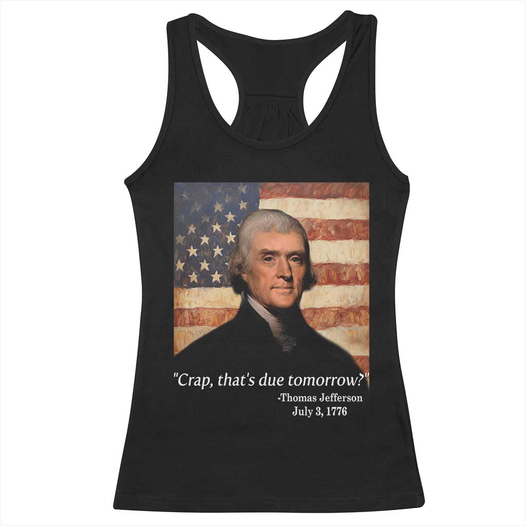 Funny 4th of July Racerback Tank Top Thomas Jefferson That's Due Tomorrow? - Wonder Print Shop