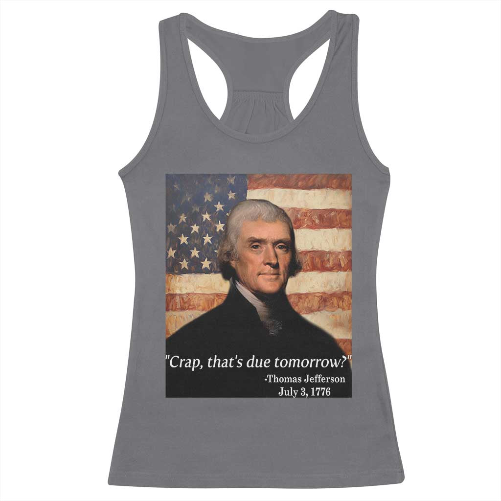 Funny 4th of July Racerback Tank Top Thomas Jefferson That's Due Tomorrow? - Wonder Print Shop